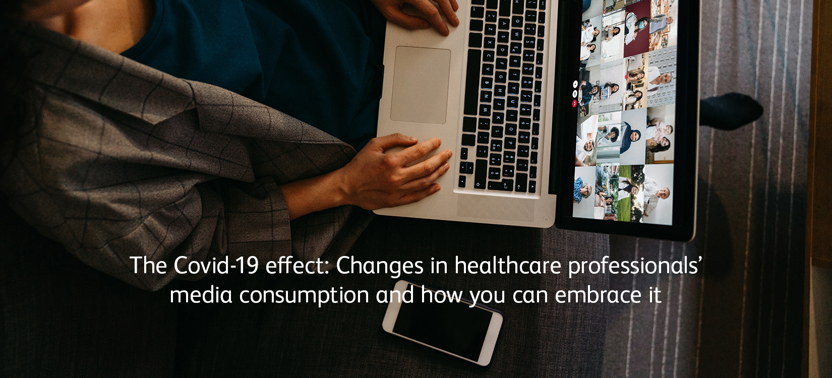The Covid-19 effect: Changes in healthcare professionals’ media consumption and how you can embrace it
