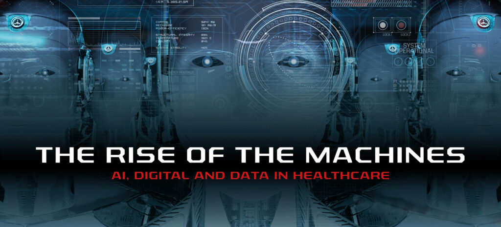 Healthcare Leader: The Rise of the Machines: AI, digital and data in healthcare