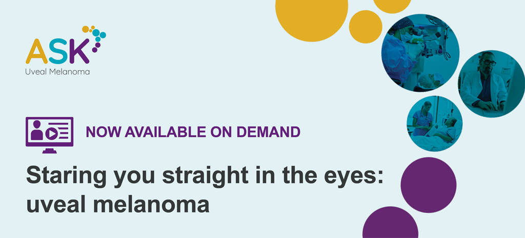 ASK Uveal Melanoma webinar